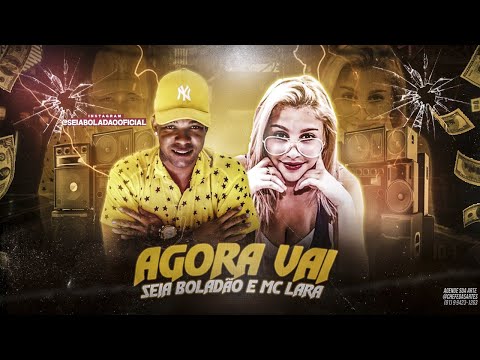 MC SEIA BOLADÃO E MC SARA - AGORA VAI - REMIX BREGA FUNK
