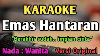 Download lagu EMAS HANTARAN - KARAOKE || NADA WANITA CEWEK || Versi Original || Yollanda & Arief mp3