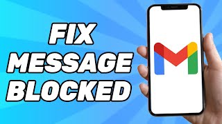 How to Fix Message Blocked In Gmail (Easy 2024)