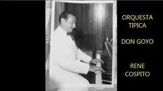 ORQUESTA DON GOYO -  RENÉ COSPITO  -  ARRABALERO -  TANGO