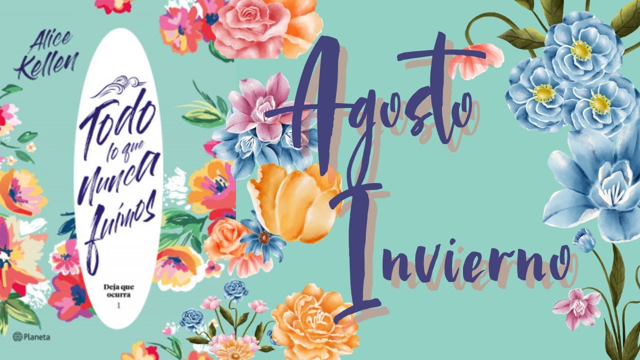 Agosto Invierno I Todo lo que nunca fuimos