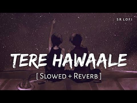 Tere Hawaale - Lofi (Slowed + Reverb) | Arijit Singh, Shilpa Rao | SR Lofi