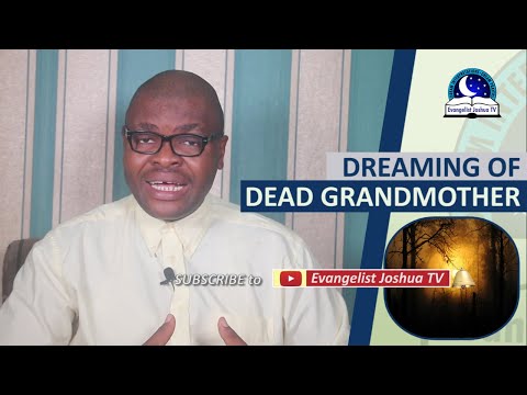 DREAMING OF DEAD GRANDMOTHER - Biblical Meaning Of Grandmother