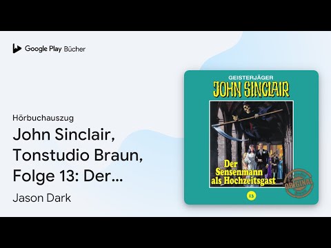 „John Sinclair, Tonstudio Braun, Folge 13: Der…“ von Jason Dark · Hörbuchauszug