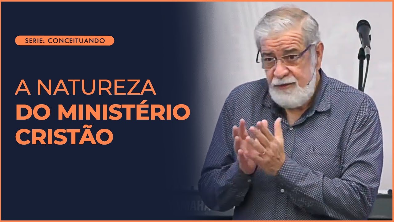 A natureza do ministério cristão - Augustus Nicodemus