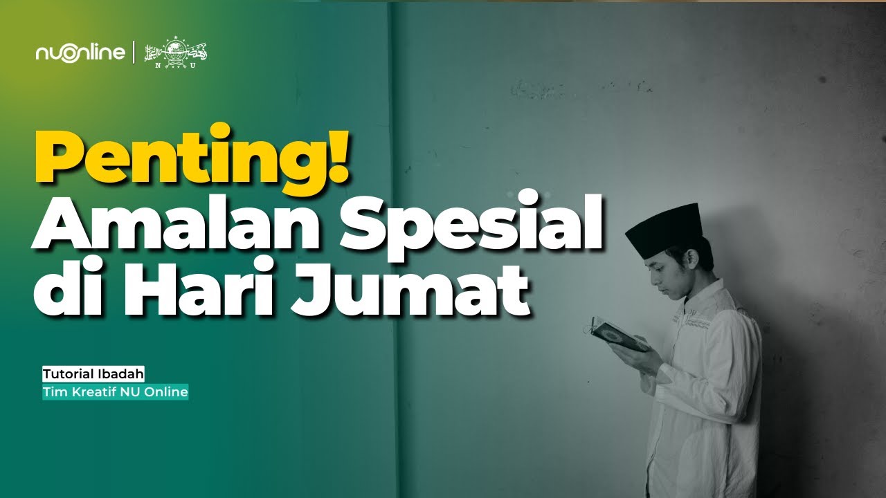 Amalan dan Keutamaan Hari Jumat yang Perlu Dilakukan