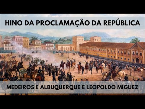 Hino da Proclamação da República | Medeiros e Albuquerque | Leopoldo Miguez