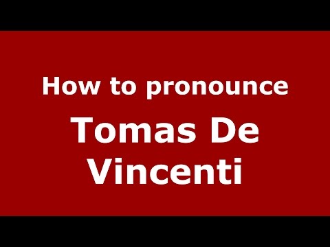 How to pronounce Tomas De Vincenti