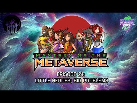 Masters of the Metaverse | Little Heroes; Big Problems | Episode 21