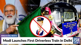 Modi Launches First Driverless Train in Delhi