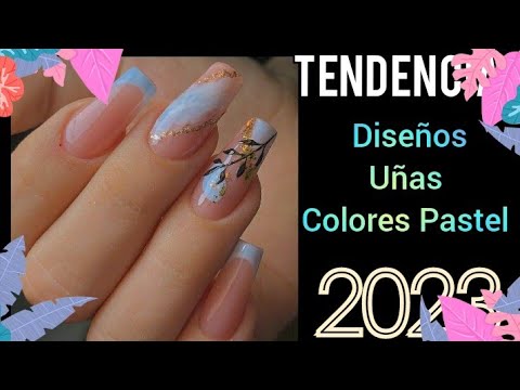 DISEÑOS DE UÑAS COLORES PASTEL 2023💗#nails #tendenciaenuñas #uñasnaturales #uñasacrilicas2023
