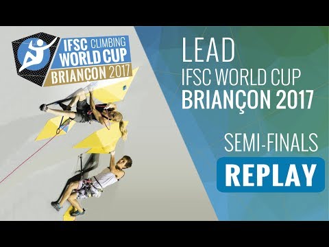 IFSC  Climbing World Cup Briancon 2017 - Lead - Semi-Finals - Men/Women
