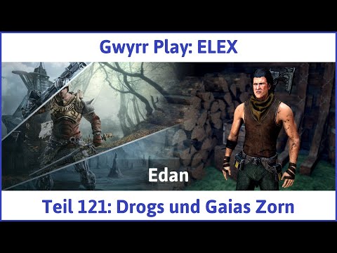 ELEX deutsch Teil 121 - Drogs und Gaias Zorn Let's Play