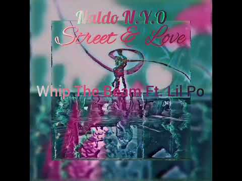 Naldo N.Y.O & Lil Po - Whip The Beam (Official audio)