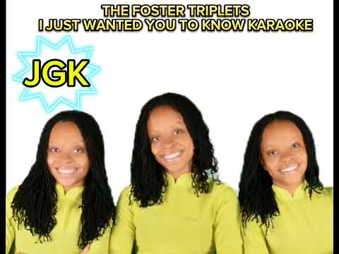 I JUST WANTED YOU TO KNOW KARAOKE with lyrics | The Foster Triplets