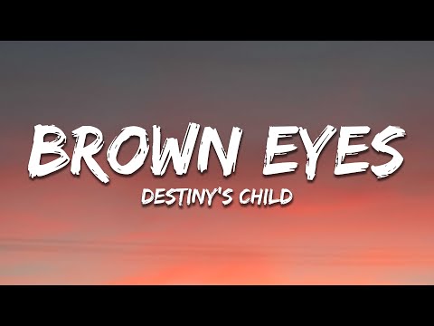 Brown Eyes - Destiny's Child (Lyrics)