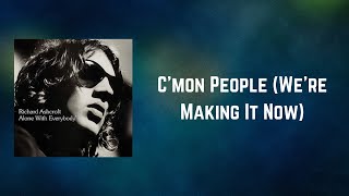 Richard Ashcroft - C&#39;mon People We&#39;re Making It Now (Lyrics)