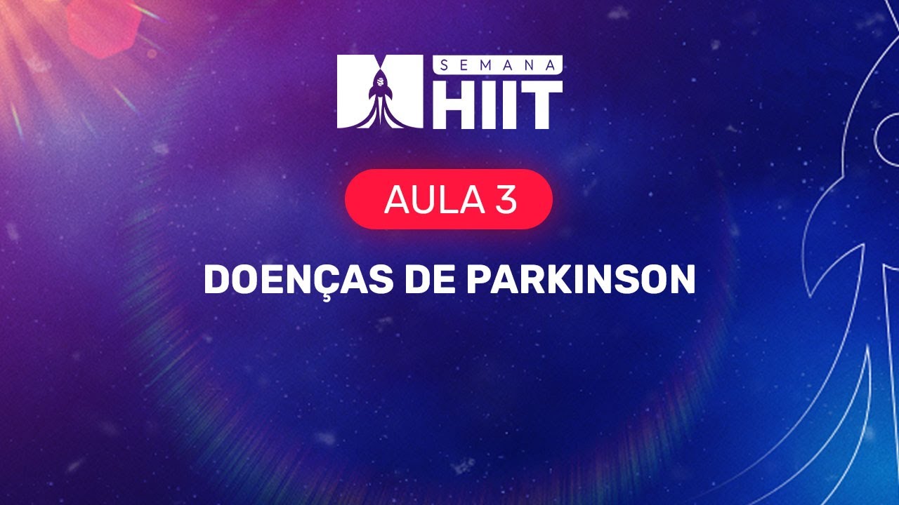 SEMANA HIIT R+ CLÍNICA MÉDICA - Aula 03: Doenças de Parkinson