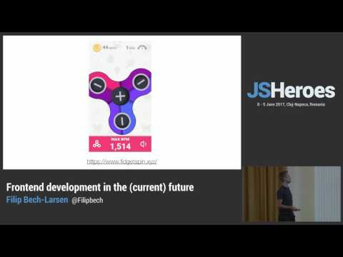 JSHeroes 2017 | Filip Bech-Larsen - Frontend development in the (current) future