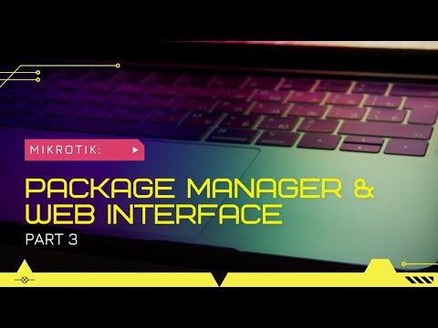 MikroTik Tutorial 3 - Package Manager & Web Interface