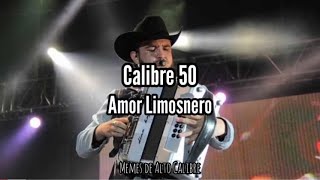 Calibre 50 - Amor Limosnero (Letra)