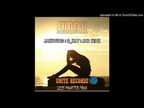 Shadii(2018)_Jazzwing × Jnr Kenz × Q_Kay /Unite Recordz_Izzy Monster Prod