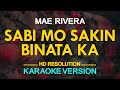 SABI MO SA AKIN BINATA KA - Mae Rivera (KARAOKE Version)
