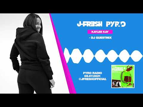 KAYLEE KAY #Guestmix​​​​ - J-Fresh & Friends - Pyro Radio 05/07/2021