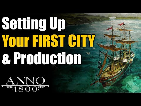 Anno 1800 Ultimate Guide: Setting Up Your FIRST CITY & Production