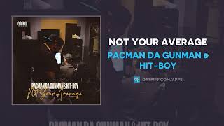 Pacman Da Gunman &amp; Hit-Boy - Not Your Average (AUDIO)