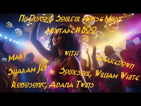Nu Disco & Soulful House feat. Souxsoul, William White, Mart | Mixtape #522