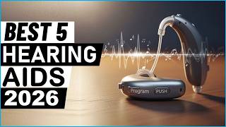 Top 5 Best Hearing Aids in 2026