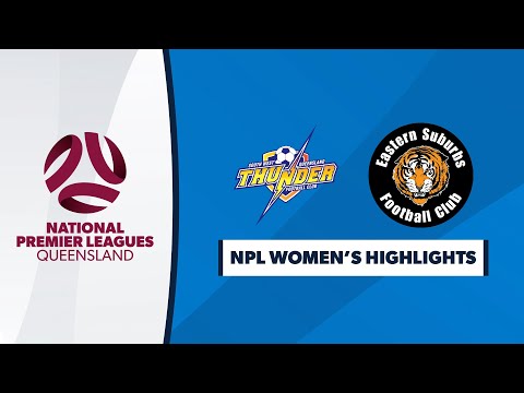 NPL Women's R7 - SWQ Thunder vs. Eastern Suburbs Highlights