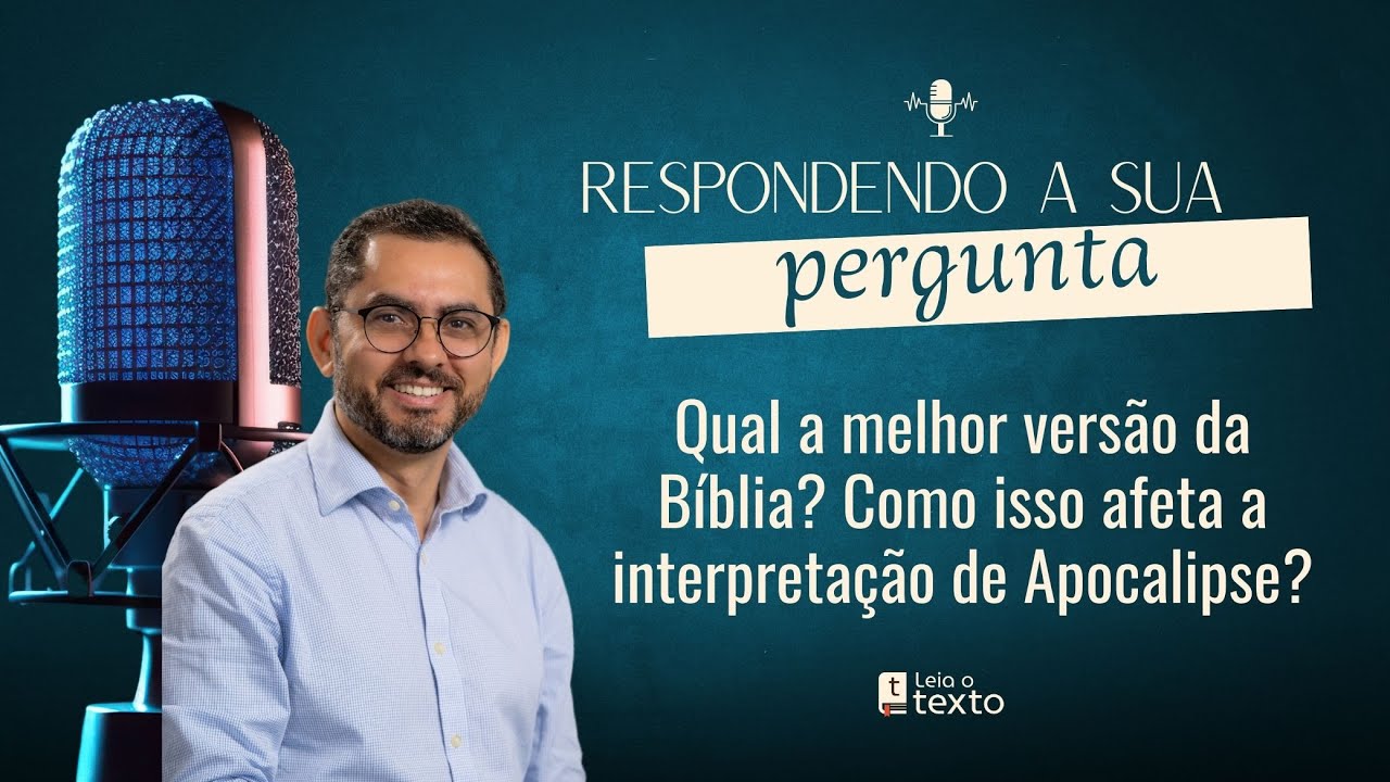 EP 05 | A melhor versão da Bíblia e como isso afeta a leitura de Apocalipse  - Q & A | LT - EP 12