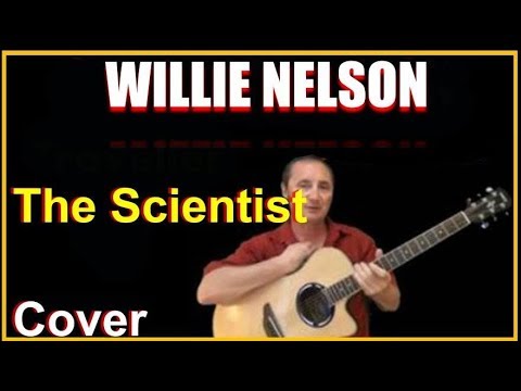 The Scientist Acoustic Guitar Cover - Willie Nelson Chords & Lyrics Sheet