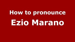 How to pronounce Ezio Marano