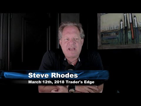 March 12th Trader's Edge with Steve Rhodes on TFNN - 2018