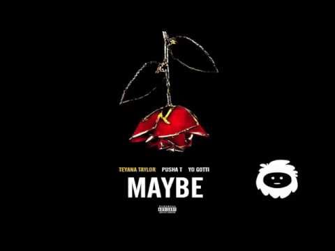 Teyana Taylor - Maybe (ft Yo Gotti x Pusha T) OFFICIAL AUDIO