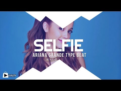 ARIANA GRANDE TYPE BEAT - Selfie (Prod. by LTTB) *Top40 Pop Smash*