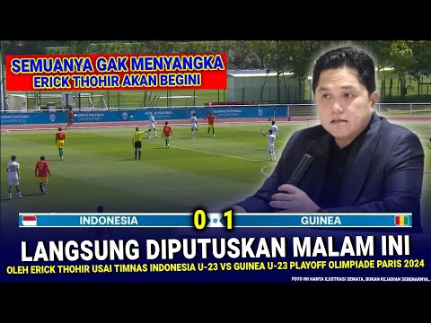 🔴 KEPUTUSAN MENGEJUTKAN & GILA Erick Thohir !! Hasil Akhir 1-0 Timnas Indonesia Vs Guinea di Playoff