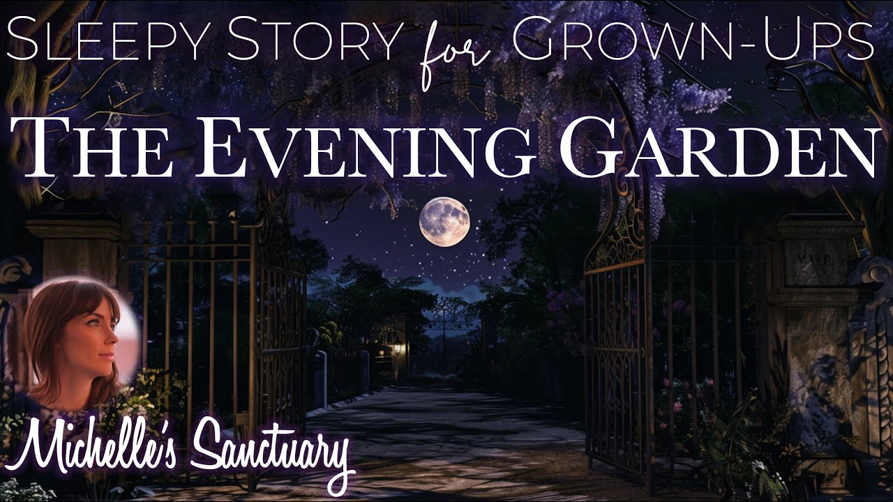 Sleepy Story for Grown-Ups 🌹 THE EVENING GARDEN ✨ Fall Asleep Fast  Bedtime Story (female voice)