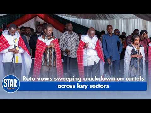 Ruto vows sweeping crackdown on cartels across key sectors