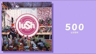 Lush - 500 (lyrics)