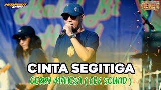 Download lagu CINTA SEGITIGA - GERRY MAHESA (CEK SOUND) ||MAHESA MUSIC - BEKEN WONOKERTO PEKALONGAN 2025 mp3