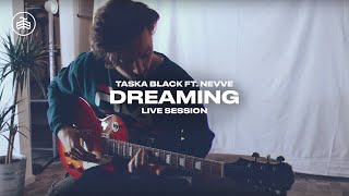 Taska Black - Dreaming ft. Nevve (Live Session)