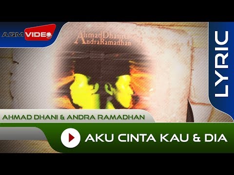 Ahmad Dhani & Andra Ramadhan - Aku Cinta Kau & Dia (Acoustic Version) | Official Lyric Video