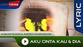 Download lagu Ahmad Dhani Andra Ramadhan Aku Cinta Kau Dia Lyric... mp3