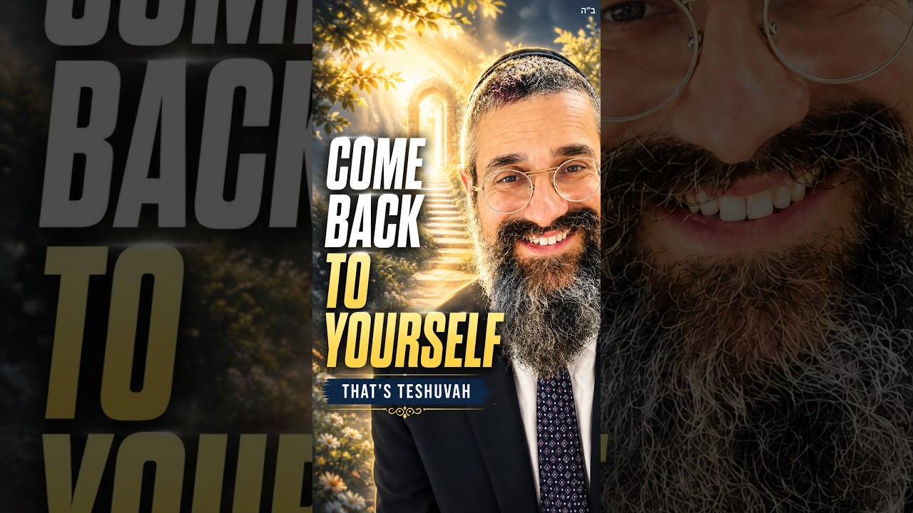 Teshuvah Isn’t Becoming Someone Else — It’s Returning to Who You Really Are thumbnail