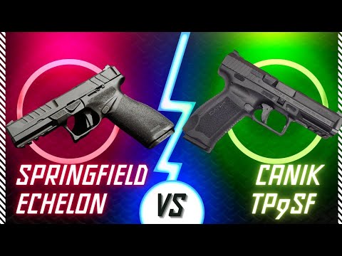 Which is better? CANIK TP9SF or SPRINGFIELD ECHELON