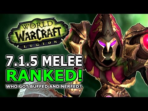 7.1.5 Melee Ranked! Best DPS, Winners And Losers In World Of Warcraft Legion Now